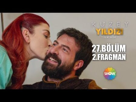 Kuzey Yıldızı İlk Aşk 27. Bölüm 2. Fragman