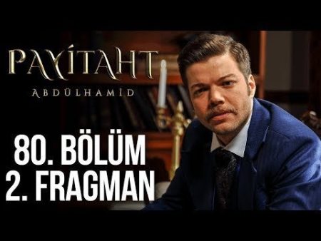 Payitaht Abdülhamid 80. Bölüm 2. Fragmanı Yayınlandı!