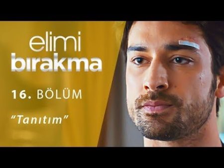 Elimi Bırakma 16. Bölüm Fragmanı Yayınlandı!