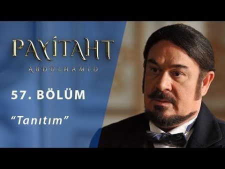 Payitaht Abdülhamid 57. Bölüm Fragman