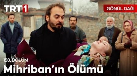 Gönül Dağı 158. Bölüm - "Bu dünyadan bir Mihriban geçti…"