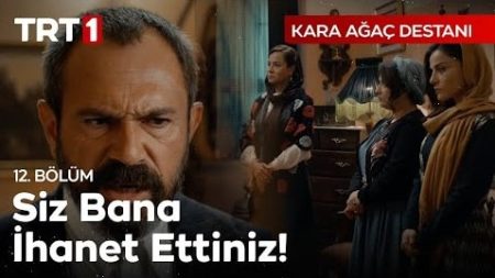 Kara Ağaç Destanı 12. Bölüm - “Beni baba saymayan
