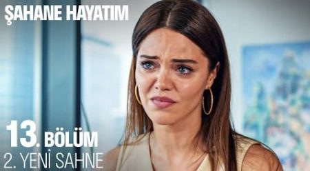 Şahane Hayatım 13. Bölüm 2. Yeni Sahne