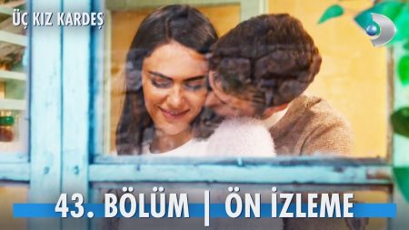 Üç Kız Kardeş 43. Bölüm Ön İzleme