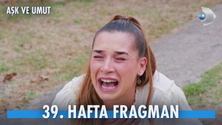 Aşk ve Umut 39. Hafta Fragmanı