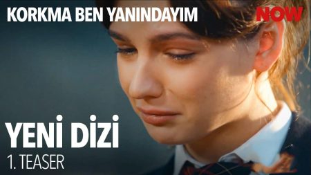 Korkma Ben Yanındayım 1. Teaser