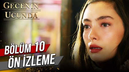 Gecenin Ucunda Dizi 10. Bölüm Ön İzleme