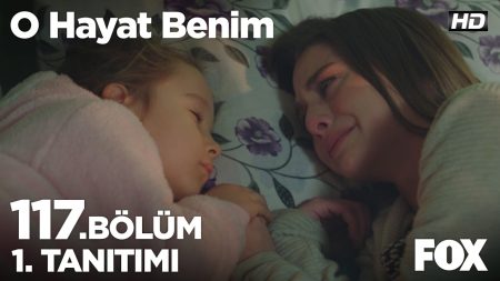 O Hayat Benim 117. Bölüm Fragmanı