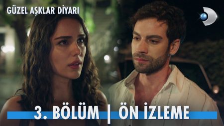 Güzel Aşklar Diyarı 3. Bölüm Ön İzleme