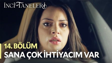 İnci Taneleri (14. Bölüm) - Sana Çok İhtiyacım Var