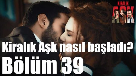 Kiralık Aşk Nasıl Başladı?