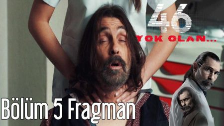 46 Yok Olan 5. Bölüm Fragmanı