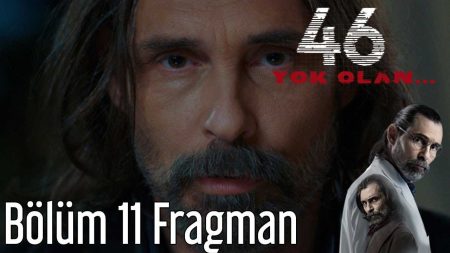 46 Yok Olan 11. Bölüm Fragmanı