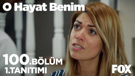 O Hayat Benim 100. Bölüm Fragmanı
