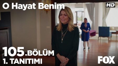 O Hayat Benim 105. Bölüm Fragmanı