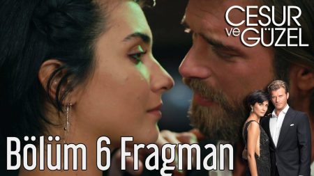 Cesur ve Güzel 6. Bölüm Fragmanı
