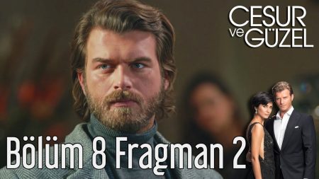 Cesur ve Güzel 8. Bölüm 2. Fragmanı