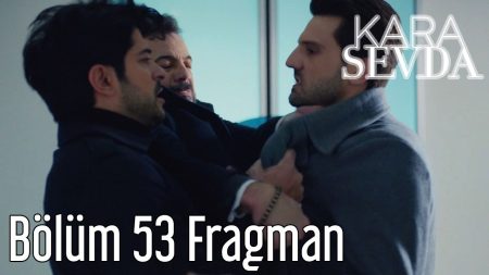 Kara Sevda 53. Bölüm Fragmanı