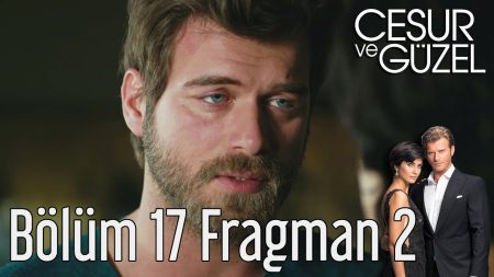Cesur ve Güzel 17. Bölüm 2. Fragmanı
