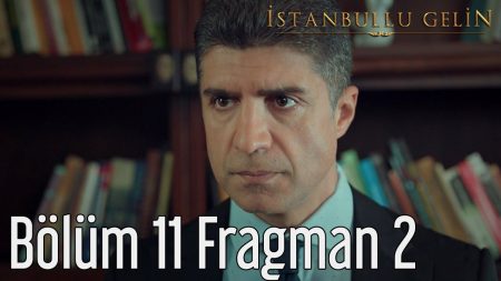 İstanbullu Gelin 11. Bölüm 2. Fragmanı