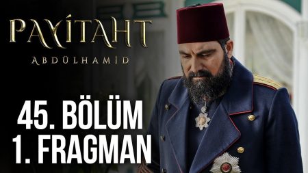 Payitaht Abdülhamid 45. Bölüm 1. Tanıtım Fragmanı