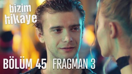 Bizim Hikaye 45. Bölüm 3. Fragmanı Yayınlandı!