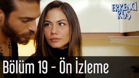 Erkenci Kuş 19. Bölüm Ön İzlemesi Yayınlandı!