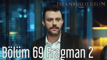 İstanbullu Gelin 69. Bölüm 2. Fragmanı Yayınlandı!