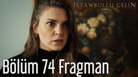 İstanbullu Gelin 74. Bölüm Fragmanı Yayınlandı!