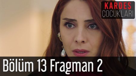 Kardeş Çocukları 13. Bölüm 2. Fragmanı Yayınlandı!