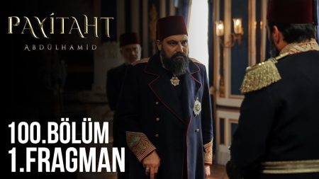Payitaht Abdülhamid 100. Bölüm Fragmanı!