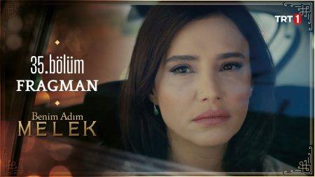 Benim Adım Melek 35. Bölüm Fragmanı