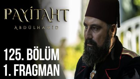 Payitaht Abdülhamid 125. Bölüm Fragmanı