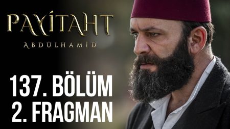 Payitaht Abdülhamid 137. Bölüm 2. Fragman!