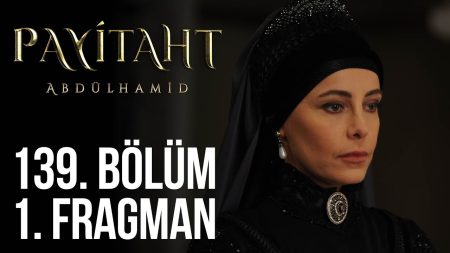 Payitaht Abdülhamid 139. Bölüm Fragman
