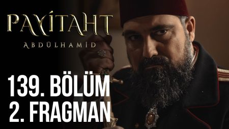 Payitaht Abdülhamid 139. Bölüm 2. Fragman