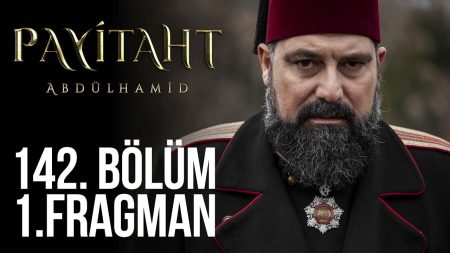 Payitaht Abdülhamid 142. Bölüm Fragman