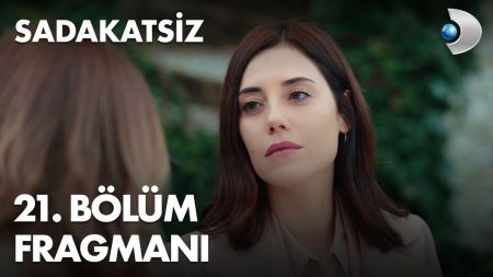 Sadakatsiz 21. Bölüm Fragmanı