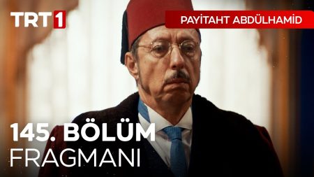 Payitaht Abdülhamid 145. Bölüm Fragmanı
