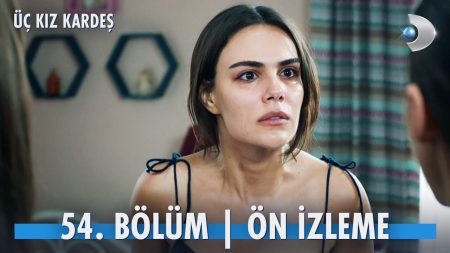 Üç Kız Kardeş 54. Bölüm Ön İzleme