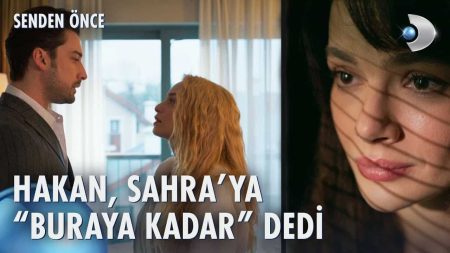 Senden Önce 2. Bölüm | Hakan'ın Sahra'ya yanıtı sert oldu!