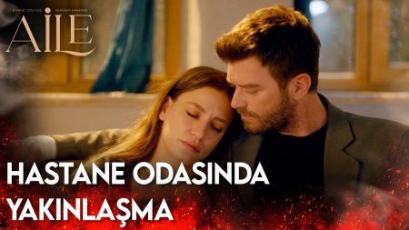 Aile 1. Bölüm - Hastane Odasında Yakınlaşma