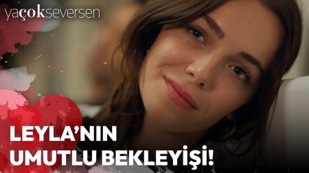Ya Çok Seversen 7. Bölüm - Leyla'nın Umutlu Bekleyişi!