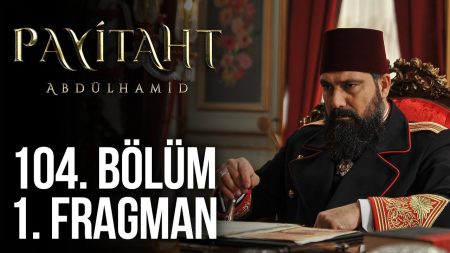 Payitaht Abdülhamid 104. Bölüm Fragmanı!