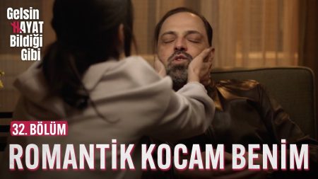 Gelsin Hayat Bildiği Gibi (32. Bölüm) - Romantik Kocam Benim