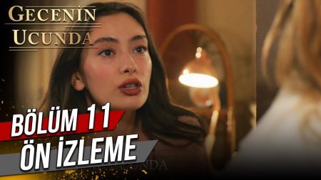 Gecenin Ucunda 11. Bölüm Ön İzleme