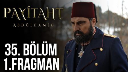 "Payitaht" Abdülhamid 35. Bölüm Fragmanı