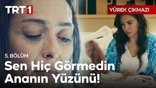 Yürek Çıkmazı 5. Bölüm - Yüzümü Görmeden Karnımda Ölsün Dedim!