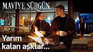 Maviye Sürgün 7. Bölüm - Yarım Kalan Aşklar...