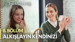 İnci Taneleri (8. Bölüm) - Alkışlayın Kendinizi